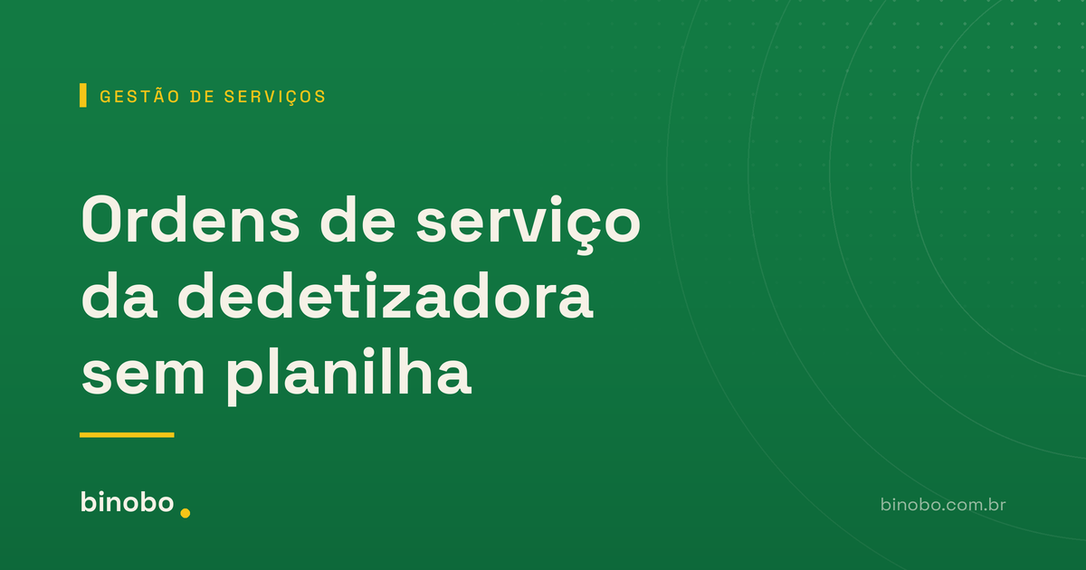 Como organizar as ordens de serviço da sua dedetizadora sem planilha